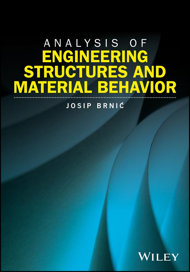 Analysis of Engineering Structures and Material Behavior by Josip Brnic
