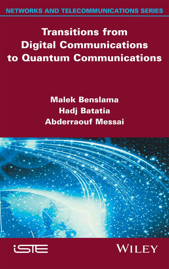 Transitions from Digital Communications to Quantum Communications by Abderraouf Messai, Hadj Batatia, Malek Benslama