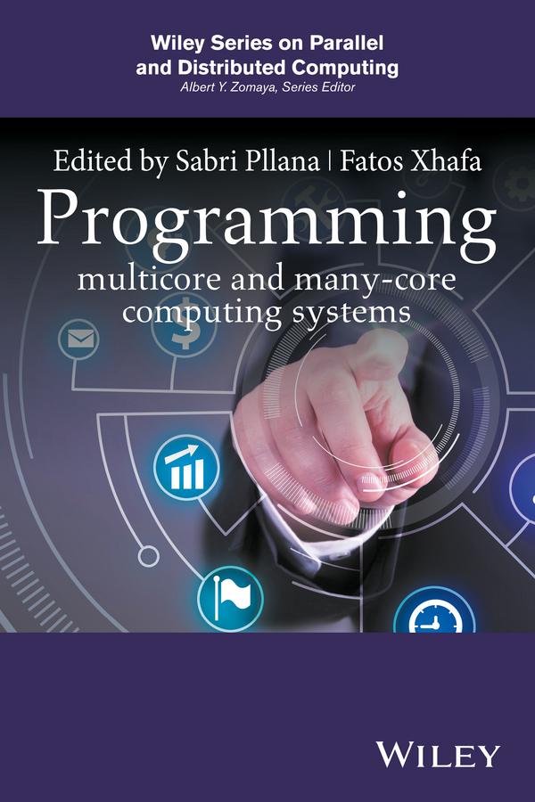 Programming Multicore and Many-core Computing Systems by Fatos Xhafa, Sabri Pllana