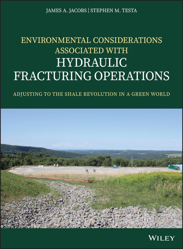 Environmental Considerations Associated with Hydraulic Fracturing Operations by James A. Jacobs, Stephen M. Testa