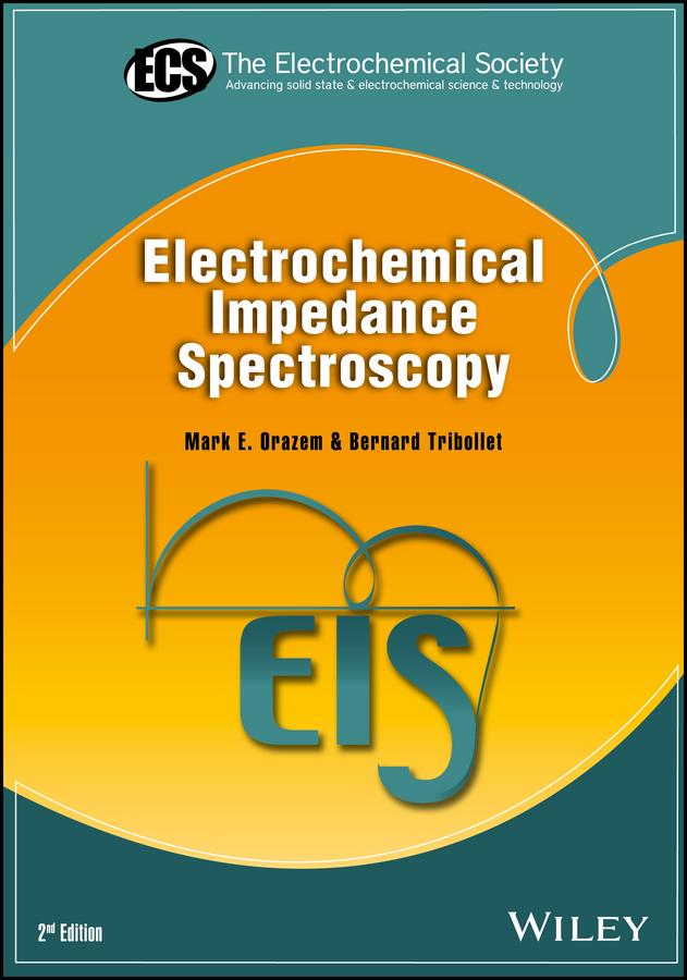 Electrochemical Impedance Spectroscopy by Bernard Tribollet, Mark E. Orazem