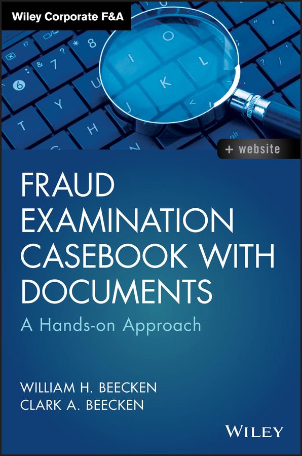 Fraud Examination Casebook with Documents by Clark A. Beecken, William H. Beecken