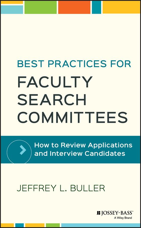 Best Practices for Faculty Search Committees by Jeffrey L. Buller