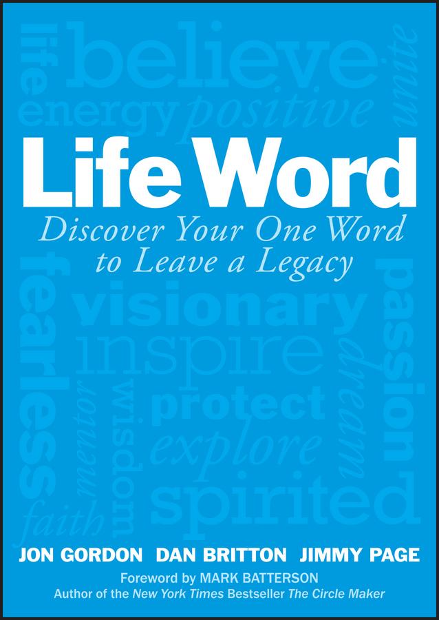 Life Word by Dan Britton, Jimmy Page, Jon Gordon, Mark Batterson