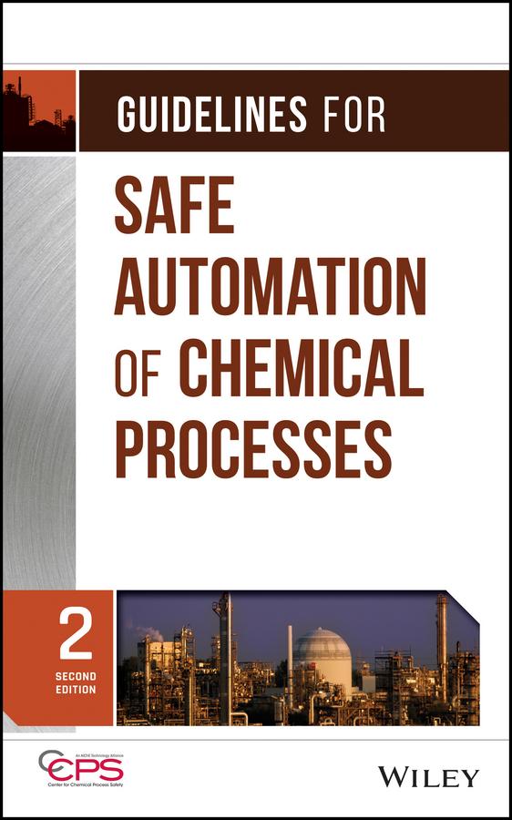 Guidelines for Safe Automation of Chemical Processes by CCPS (Center for Chemical Process Safety)