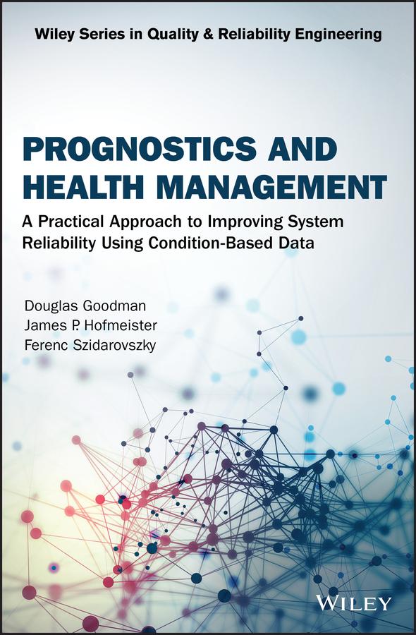Prognostics and Health Management by Douglas Goodman, Ferenc Szidarovszky, James P. Hofmeister