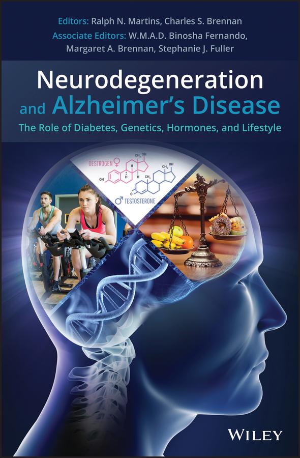 Neurodegeneration and Alzheimer's Disease by Binosha Fernando, Charles S. Brennan, Margaret A. Brennan, Ralph N. Martins, Stephanie J. Fuller