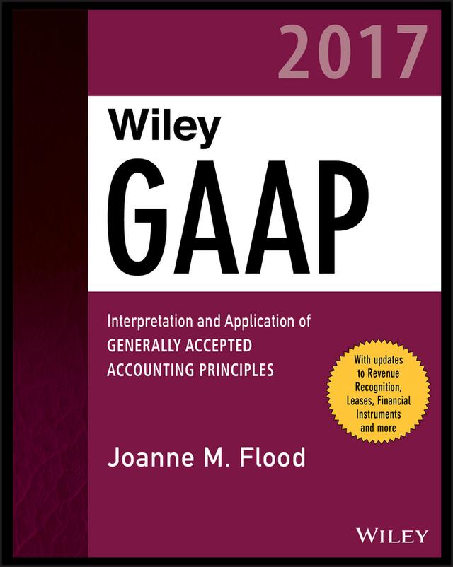Wiley GAAP 2017 by Joanne M. Flood