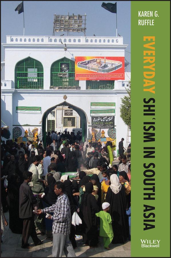 Everyday Shi'ism in South Asia by Karen G. Ruffle