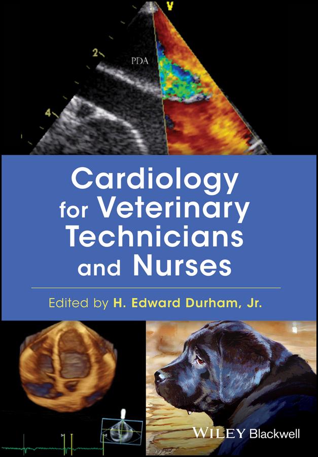 Cardiology for Veterinary Technicians and Nurses by H. Edward Durham, Jr.