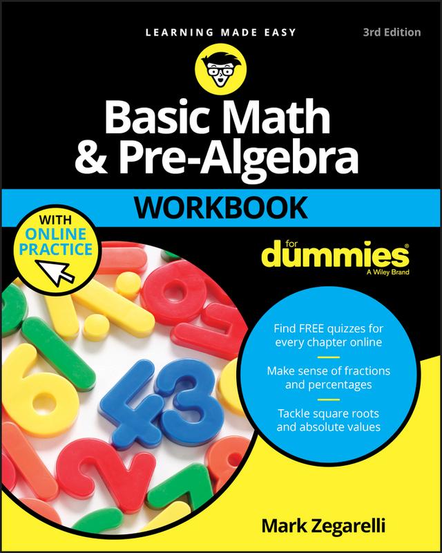 Basic Math & Pre-Algebra Workbook For Dummies with Online Practice by Mark Zegarelli