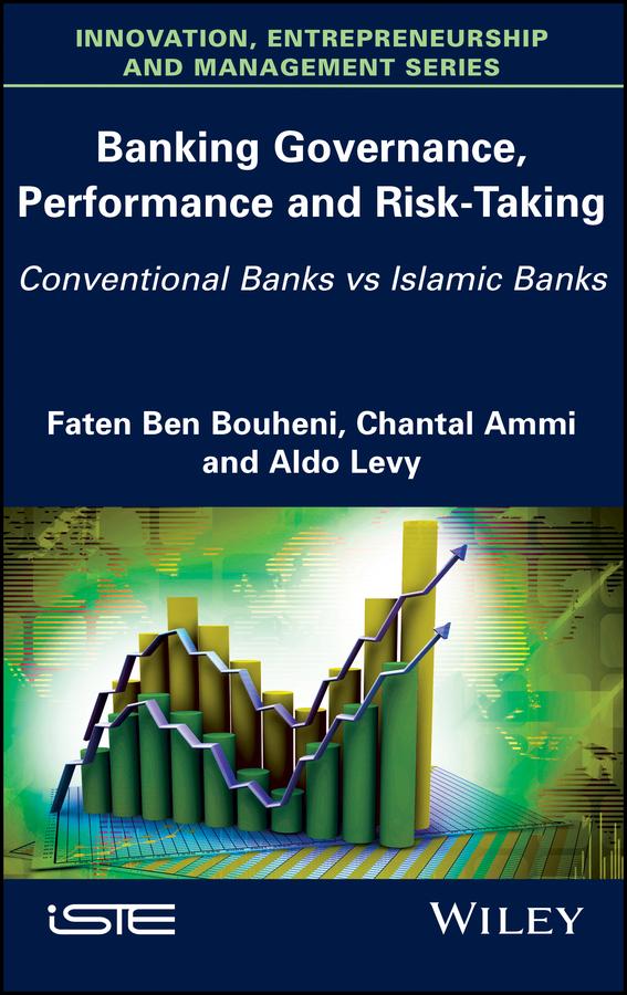 Banking Governance, Performance and Risk-Taking by Aldo Levy, Chantal Ammi, Faten Ben Bouheni