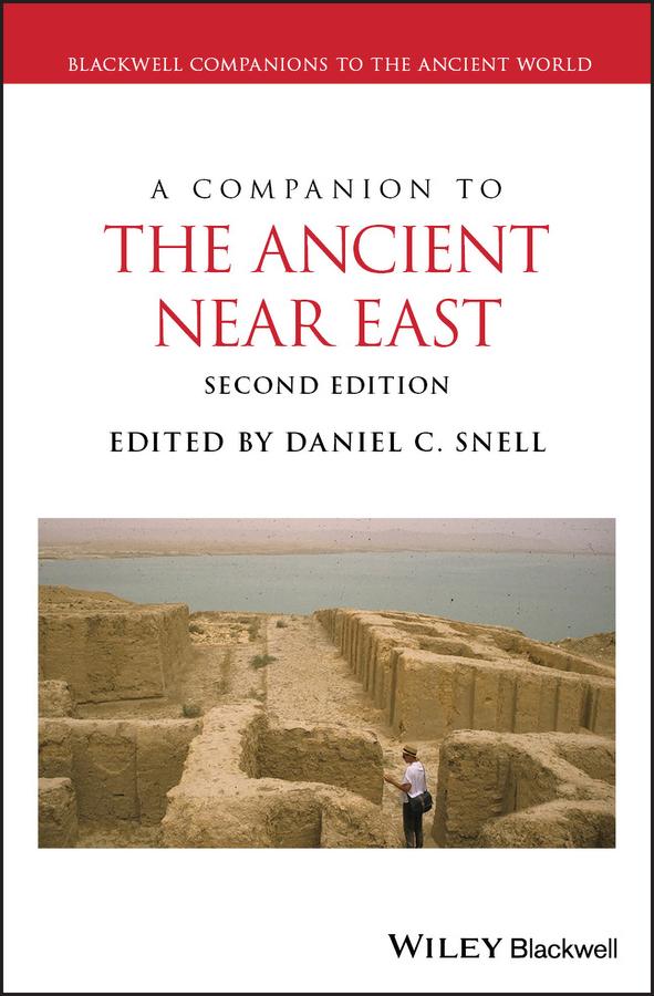 A Companion to the Ancient Near East by Daniel C. Snell