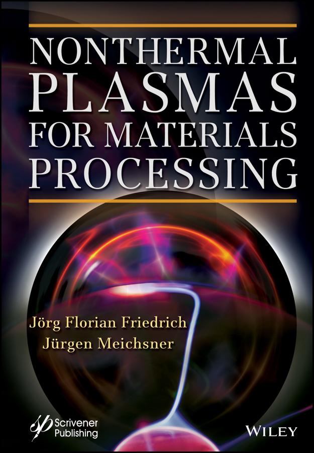 Nonthermal Plasmas for Materials Processing by Jörg Florian Friedrich, Jürgen Meichsner