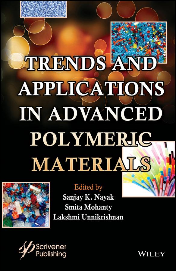 Trends and Applications in Advanced Polymeric Materials by Lakshmi Unnikrishnan, Sanjay K. Nayak, Smita Mohanty