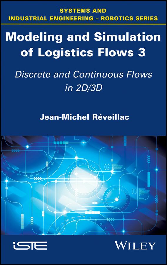 Modeling and Simulation of Logistics Flows 3 by Jean-Michel Réveillac