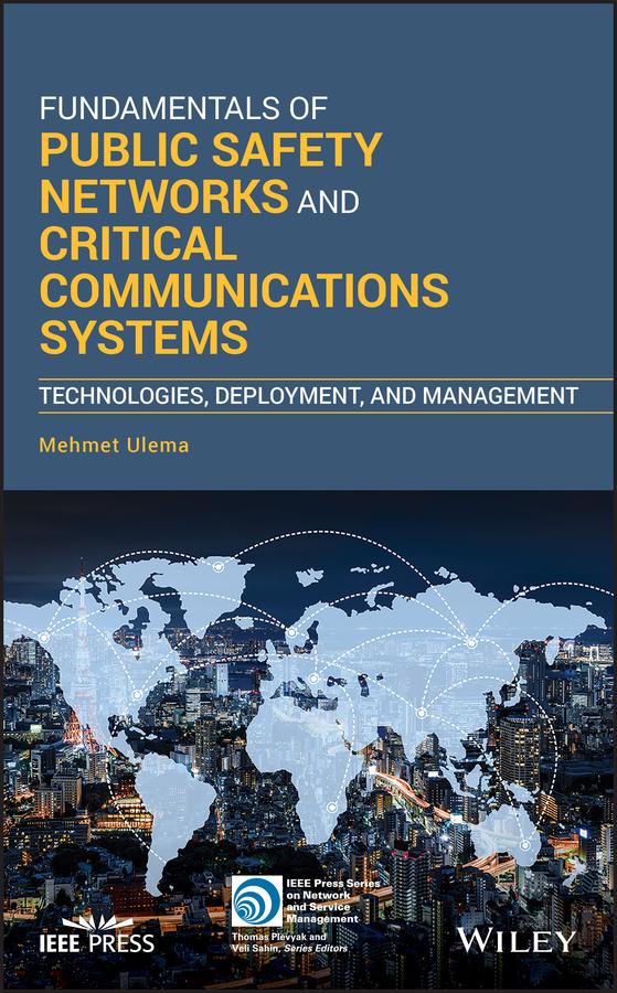 Fundamentals of Public Safety Networks and Critical Communications Systems by Mehmet Ulema