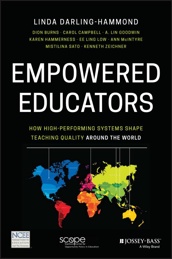 Empowered Educators by A. Lin Goodwin, Ann McIntyre, Carol Campbell, Dion Burns, Ee-Ling Low, Karen Hammerness, Ken Zeichner, Linda Darling-Hammond, Mistilina Sato