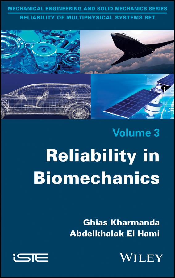 Reliability in Biomechanics by Abdelkhalak El Hami, Ghias Kharmanda