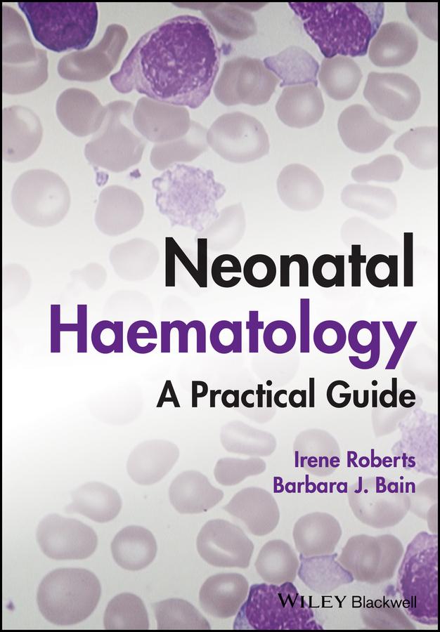 Neonatal Haematology by Barbara J. Bain, Irene Roberts