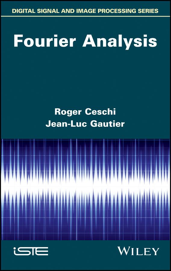Fourier Analysis by Jean-Luc Gautier, Roger Ceschi