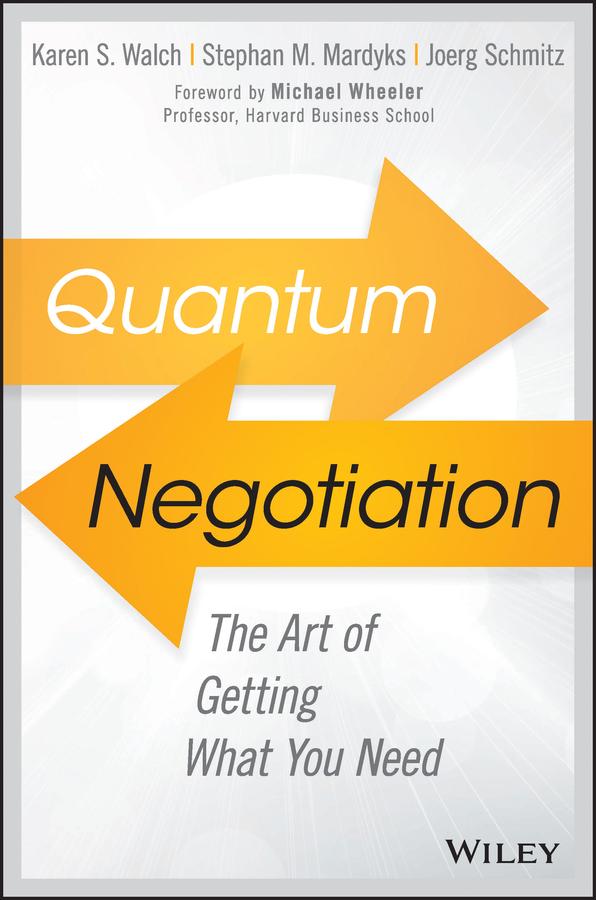 Quantum Negotiation by Joerg Schmitz, Karen S. Walch, Michael Wheeler, Stephan M. Mardyks