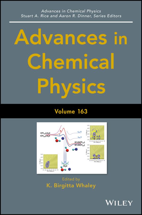 Advances in Chemical Physics, Volume 163 by Aaron R. Dinner, K. Birgitta Whaley, Stuart A. Rice