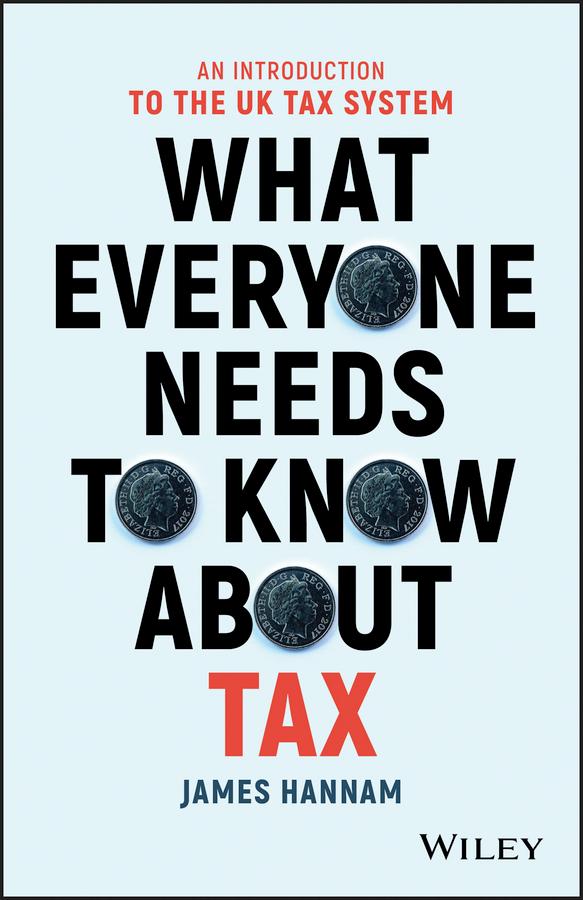 What Everyone Needs to Know about Tax by James Hannam