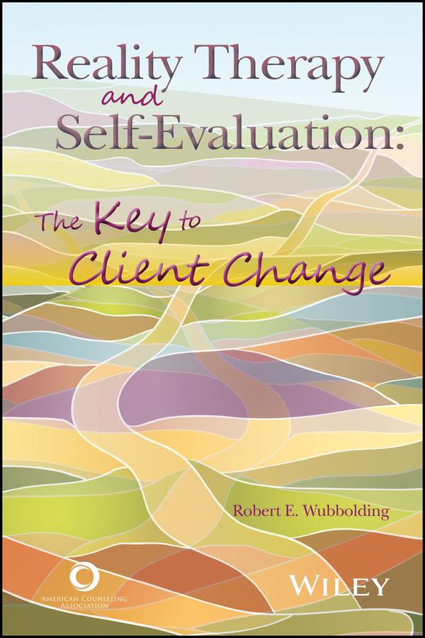 Reality Therapy and Self-Evaluation by Robert E. Wubbolding