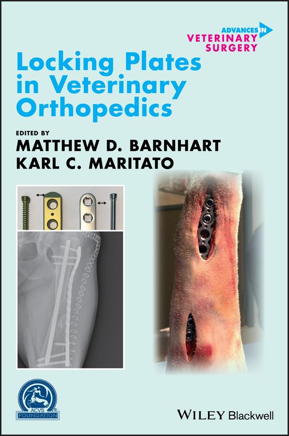 Locking Plates in Veterinary Orthopedics by Karl C. Maritato, Matthew D. Barnhart