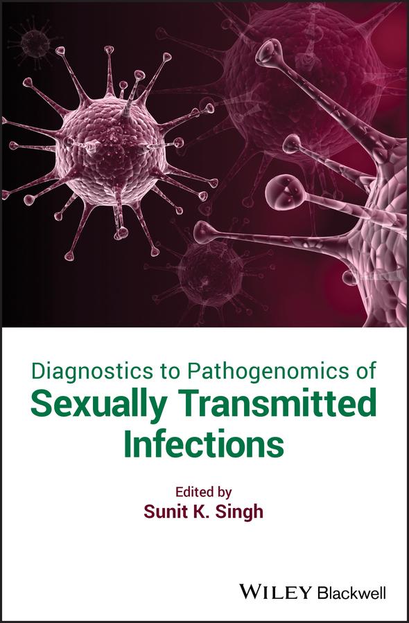 Diagnostics to Pathogenomics of Sexually Transmitted Infections by Sunit Kumar Singh