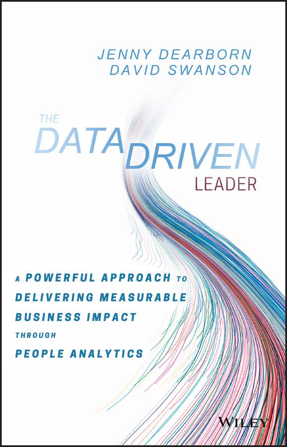 The Data Driven Leader by David Swanson, Jenny Dearborn