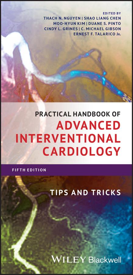 Practical Handbook of Advanced Interventional Cardiology by Cindy L. Grines, C. Michael Gibson, Duane S. Pinto, Ernest F. Talarico, Jr., Moo-Hyun Kim, Shao Liang Chen, Thach N. Nguyen