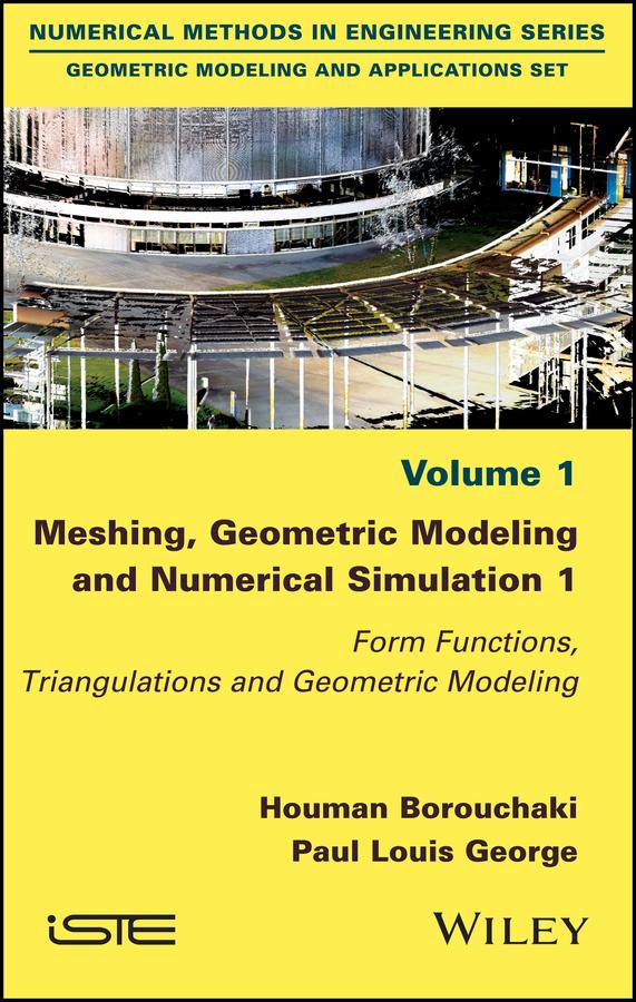 Meshing, Geometric Modeling and Numerical Simulation 1 by Houman Borouchaki, Paul Louis George