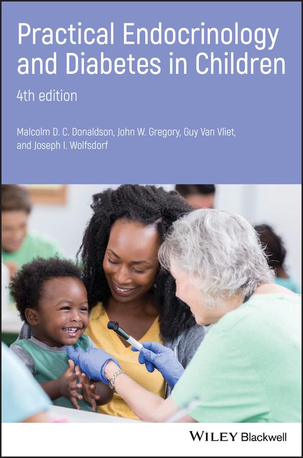Practical Endocrinology and Diabetes in Children by Guy Van-Vliet, John W. Gregory, Joseph I. Wolfsdorf, Malcolm D. C. Donaldson