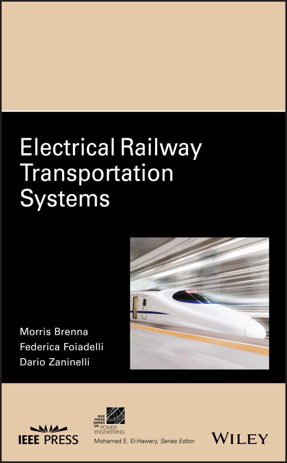 Electrical Railway Transportation Systems by Dario Zaninelli, Federica Foiadelli, Morris Brenna