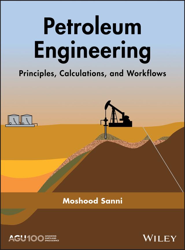 Petroleum Engineering: Principles, Calculations, and Workflows by Moshood Sanni