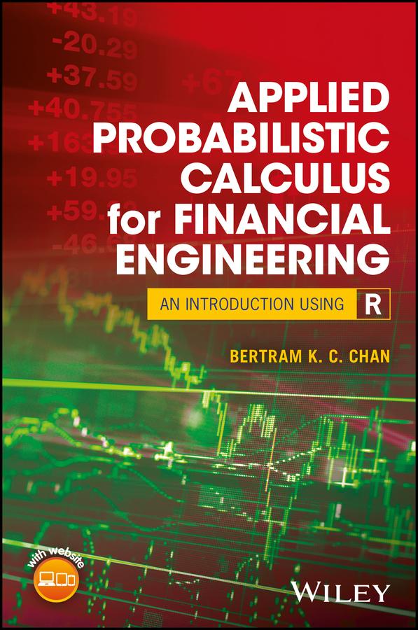 Applied Probabilistic Calculus for Financial Engineering by Bertram K. C. Chan