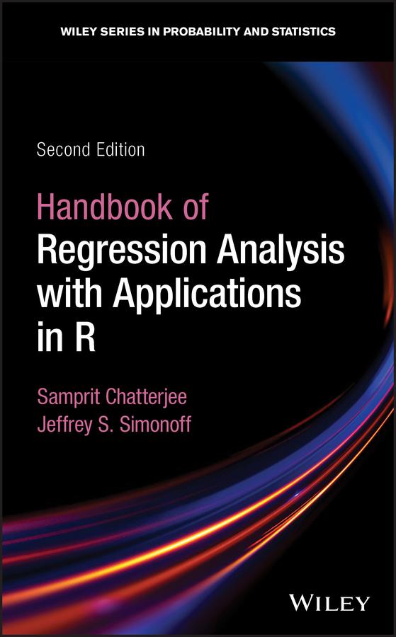 Handbook of Regression Analysis With Applications in R by Jeffrey S. Simonoff, Samprit Chatterjee