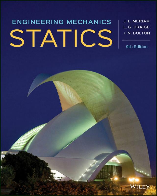 Engineering Mechanics by James L. Meriam, J. N. Bolton, L. G. Kraige
