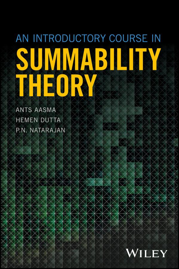 An Introductory Course in Summability Theory by Ants Aasma, Hemen Dutta, P. N. Natarajan
