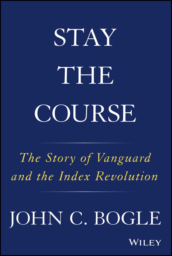 Stay the Course by John C. Bogle