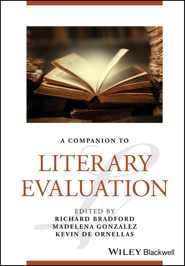 A Companion to Literary Evaluation by Kevin De Ornellas, Madelena Gonzalez, Richard Bradford