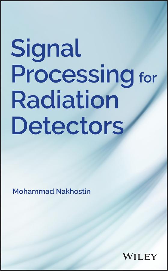 Signal Processing for Radiation Detectors by Mohammad Nakhostin