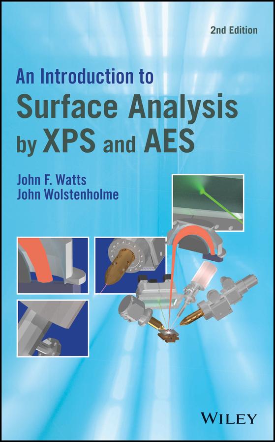 An Introduction to Surface Analysis by XPS and AES by John F. Watts, John Wolstenholme