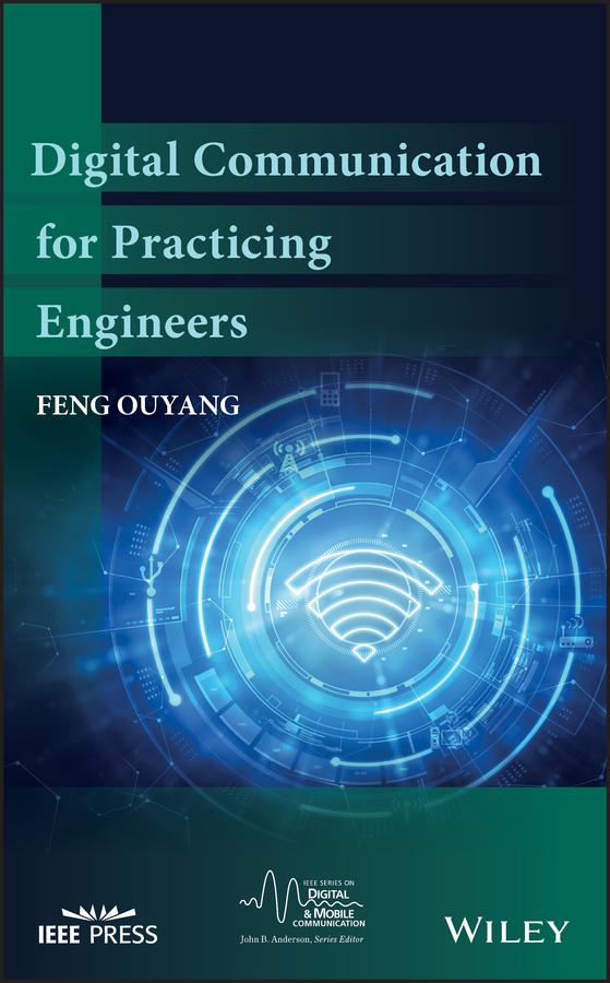 Digital Communication for Practicing Engineers by Feng Ouyang