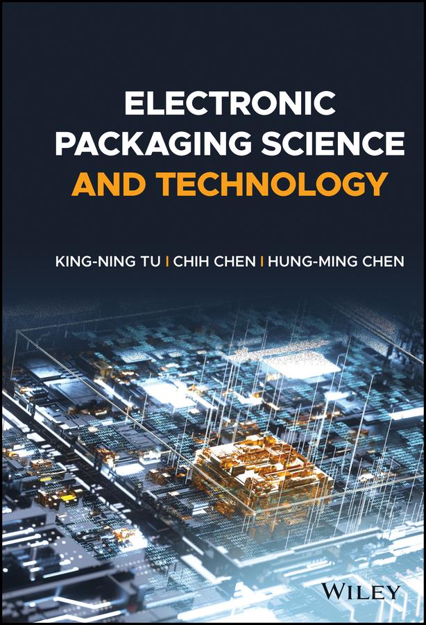 Electronic Packaging Science and Technology by Chih Chen, Hung-Ming Chen, King-Ning Tu