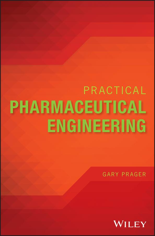 Practical Pharmaceutical Engineering by Gary Prager