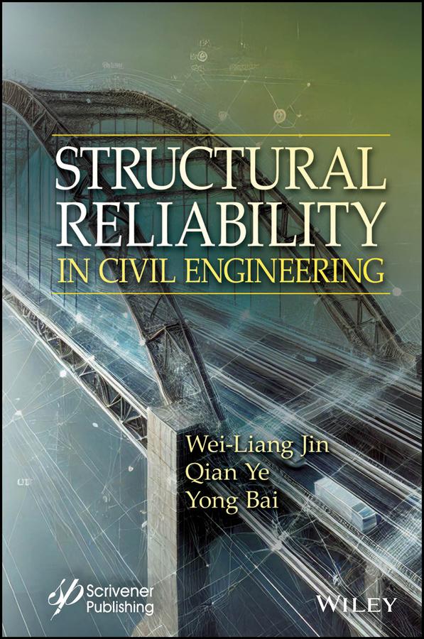 Structural Reliability in Civil Engineering by Qian Ye, Wei-Liang Jin, Yong Bai