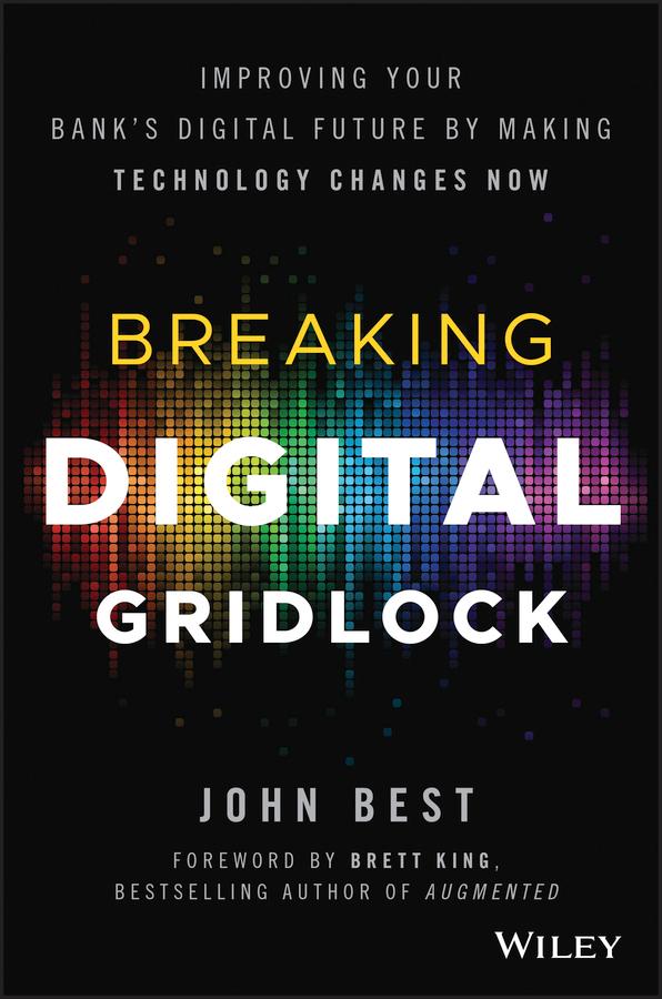 Breaking Digital Gridlock by Brett King, John Best